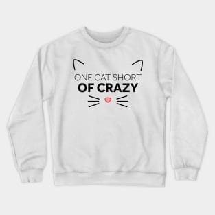 One Cat Short of Crazy Crewneck Sweatshirt